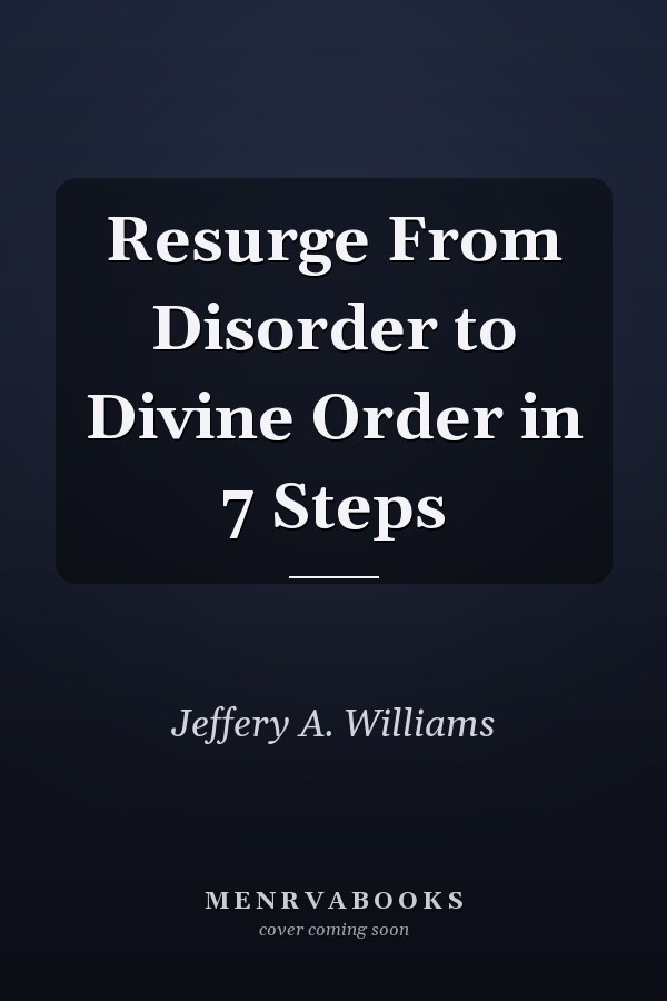 Resurge From Disorder to Divine Order in 7 Steps