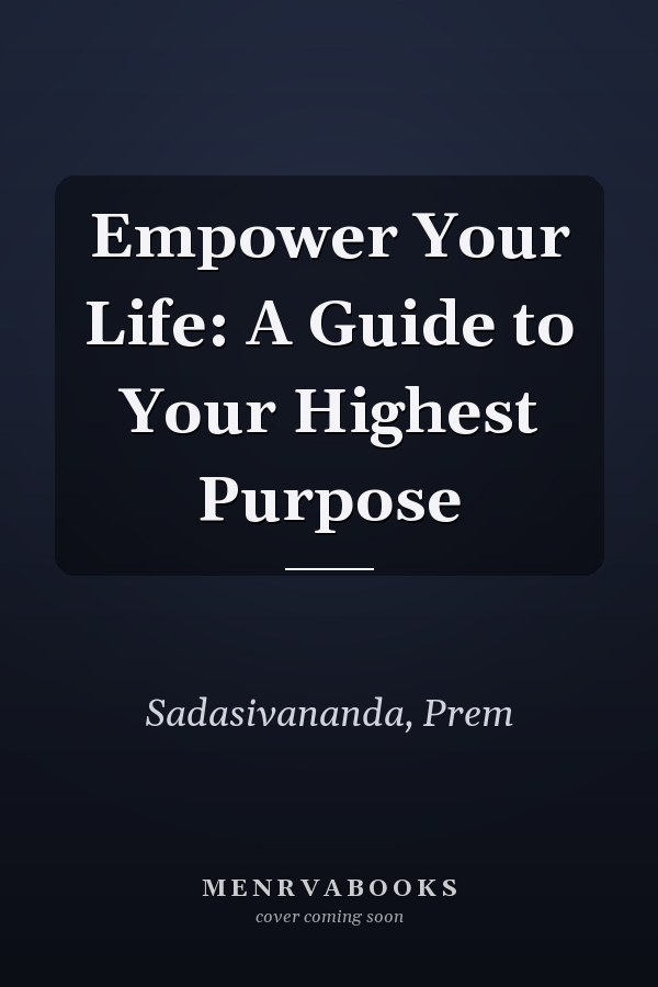 Empower Your Life: A Guide to Your Highest Purpose