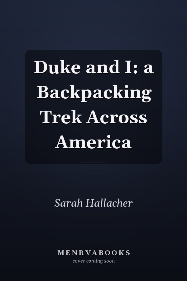 Duke and I: a Backpacking Trek Across America