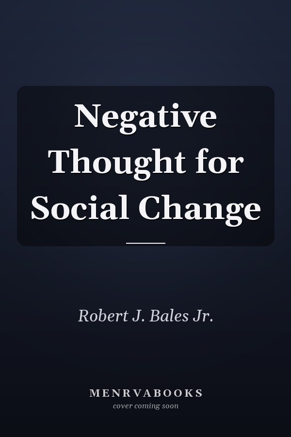 Negative Thought for Social Change