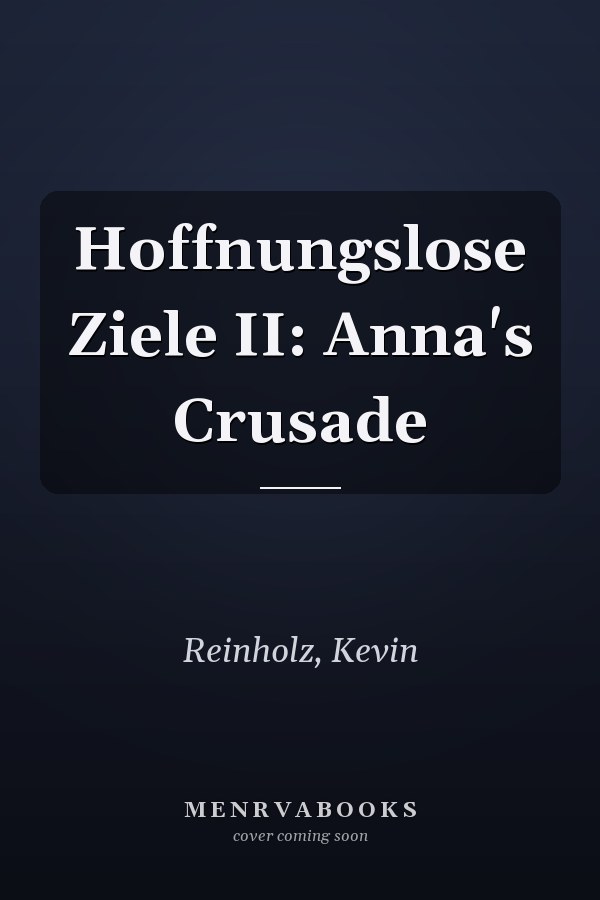 Hoffnungslose Ziele II: Anna's Crusade