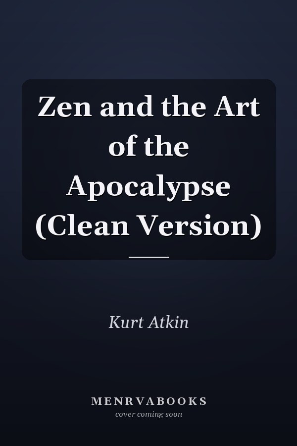 Zen and the Art of the Apocalypse (Clean Version)