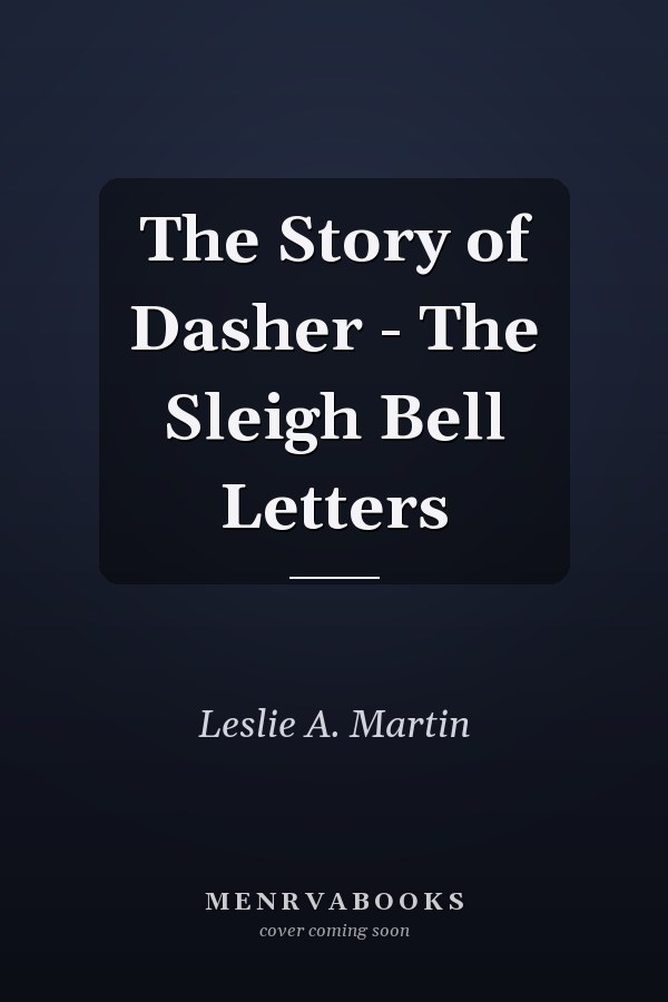 The Story of Dasher - The Sleigh Bell Letters