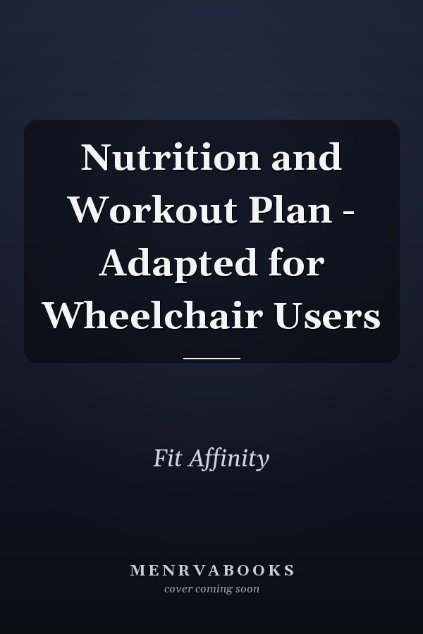Nutrition and Workout Plan - Adapted for Wheelchair Users