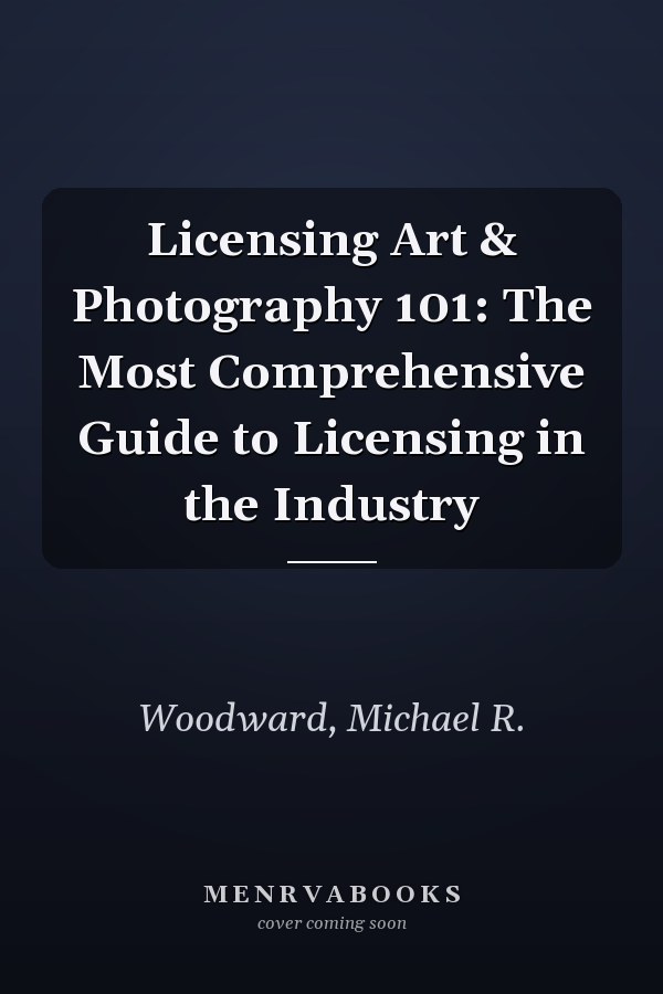 Licensing Art & Photography 101: The Most Comprehensive Guide to Licensing in the Industry