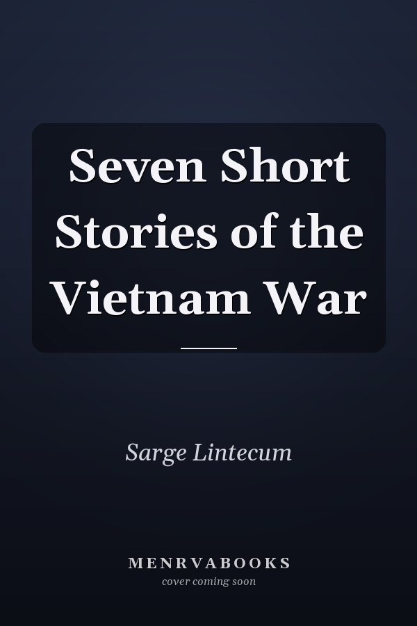Seven Short Stories of the Vietnam War