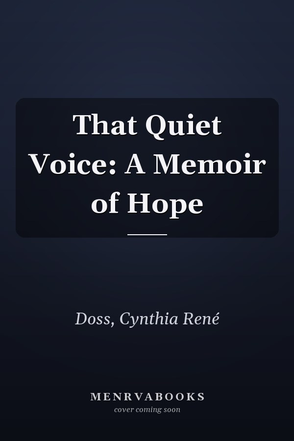 That Quiet Voice: A Memoir of Hope
