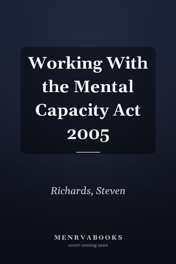 Working With the Mental Capacity Act 2005
