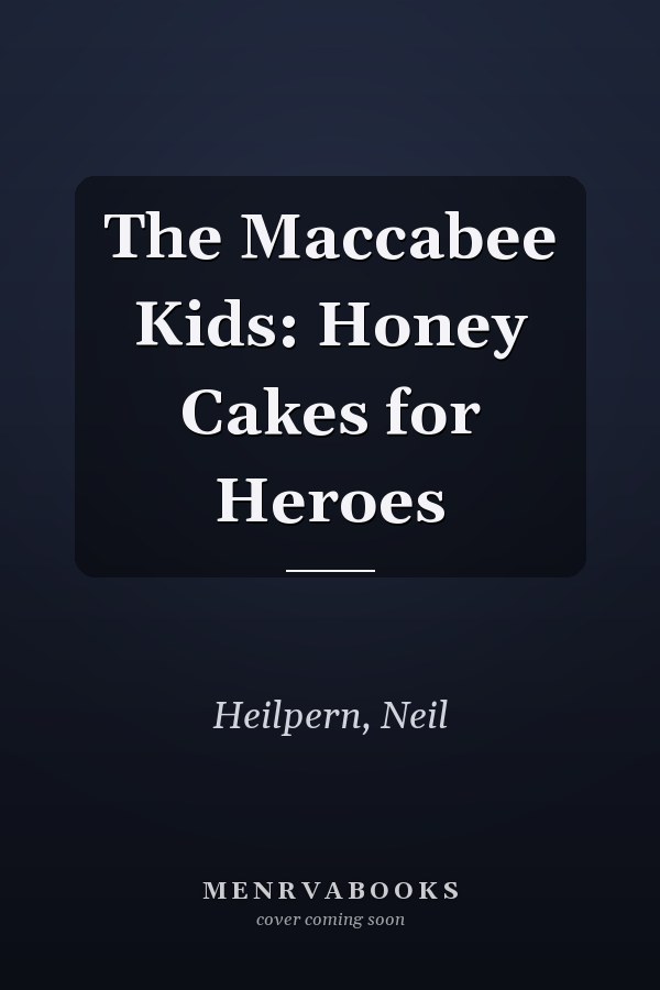 The Maccabee Kids: Honey Cakes for Heroes