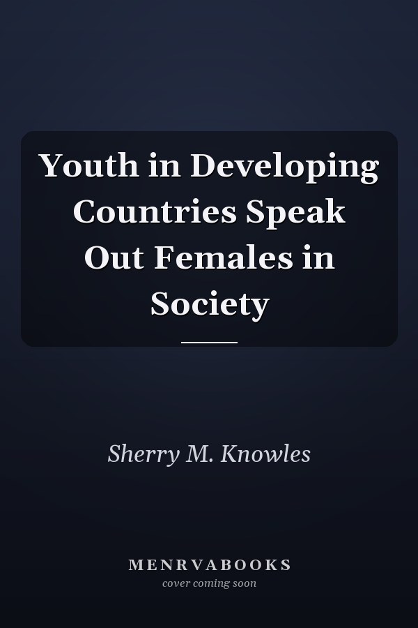 Youth in Developing Countries Speak Out Females in Society