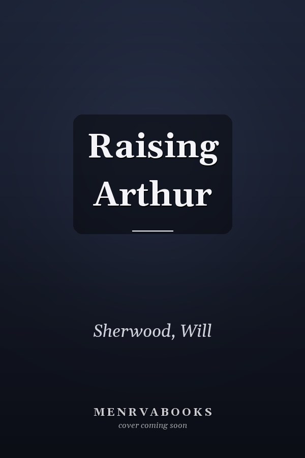 Raising Arthur