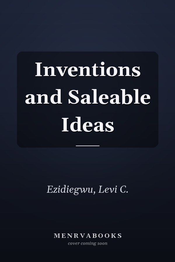 Inventions and Saleable Ideas