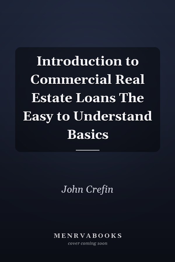 Introduction to Commercial Real Estate Loans The Easy to Understand Basics
