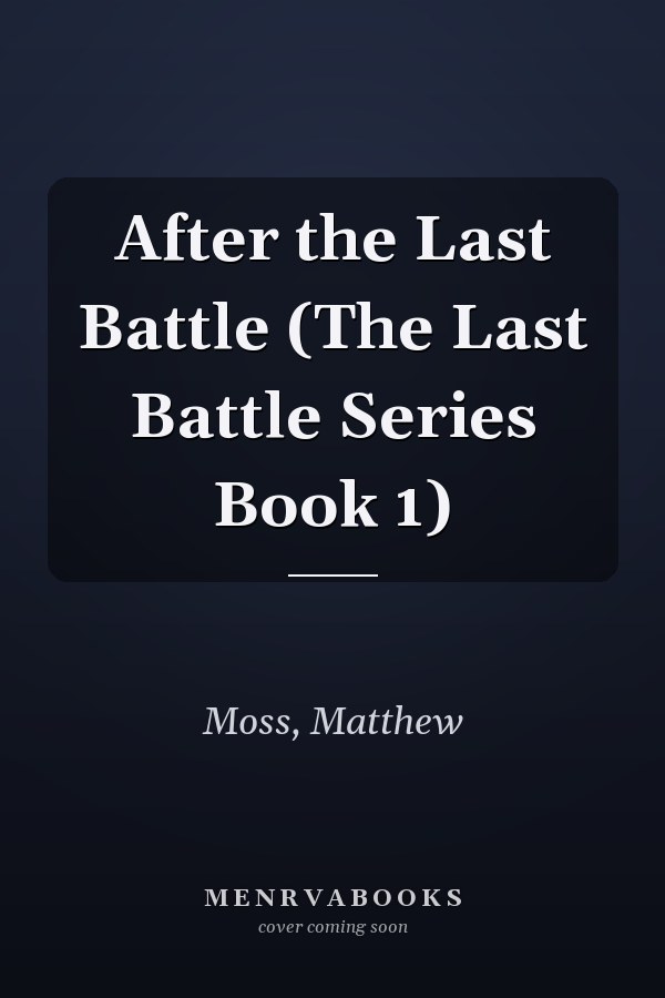 After the Last Battle (The Last Battle Series Book 1)