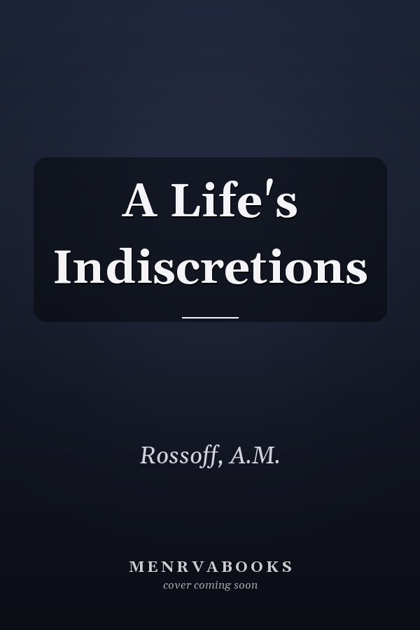 A Life's Indiscretions