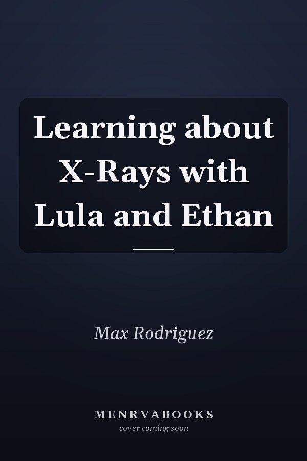Learning about X-Rays with Lula and Ethan