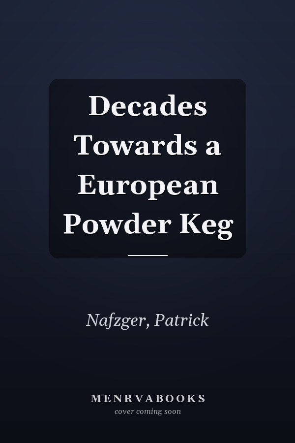 Decades Towards a European Powder Keg