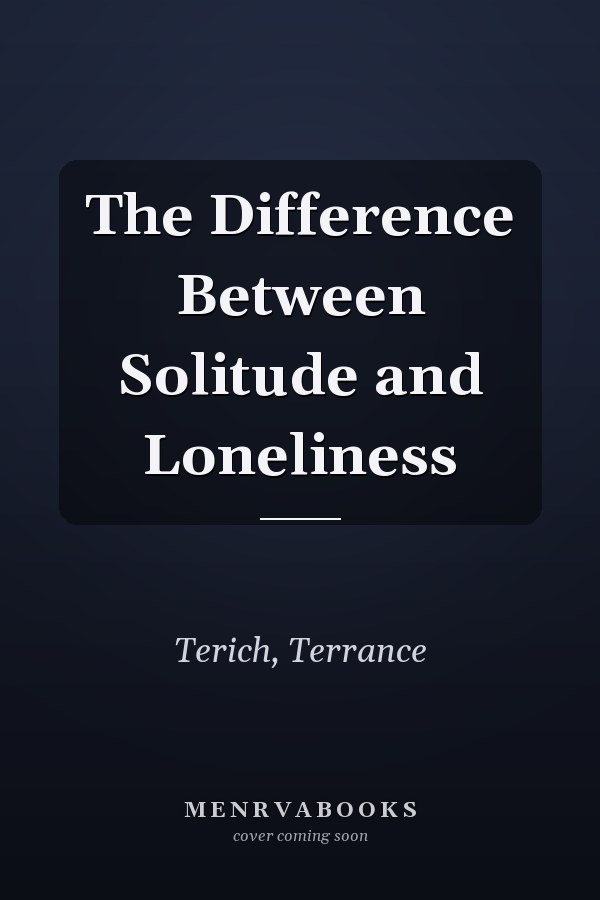 The Difference Between Solitude and Loneliness