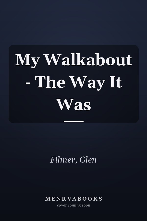 My Walkabout - The Way It Was