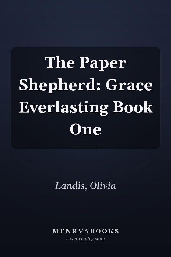 The Paper Shepherd: Grace Everlasting Book One
