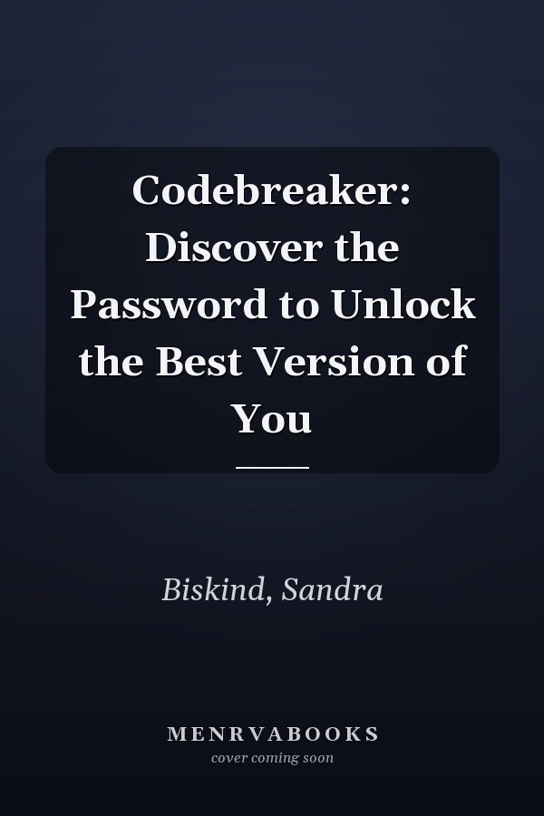 Codebreaker: Discover the Password to Unlock the Best Version of You