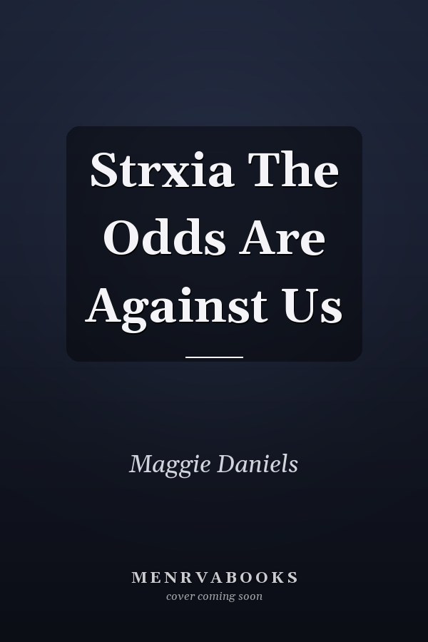Strxia The Odds Are Against Us