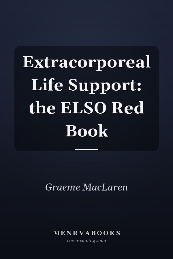 Extracorporeal Life Support: the ELSO Red Book