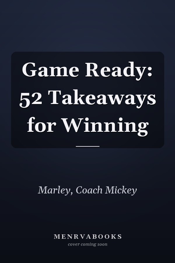 Game Ready: 52 Takeaways for Winning
