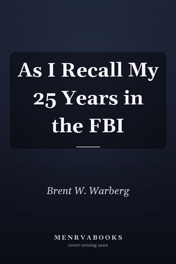 As I Recall My 25 Years in the FBI
