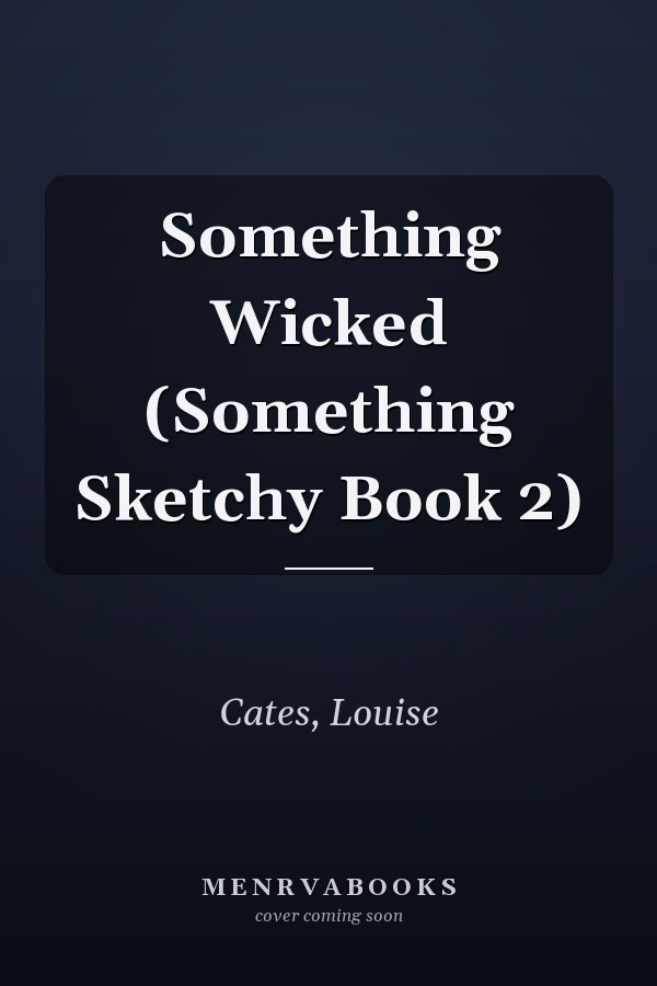 Something Wicked (Something Sketchy Book 2)