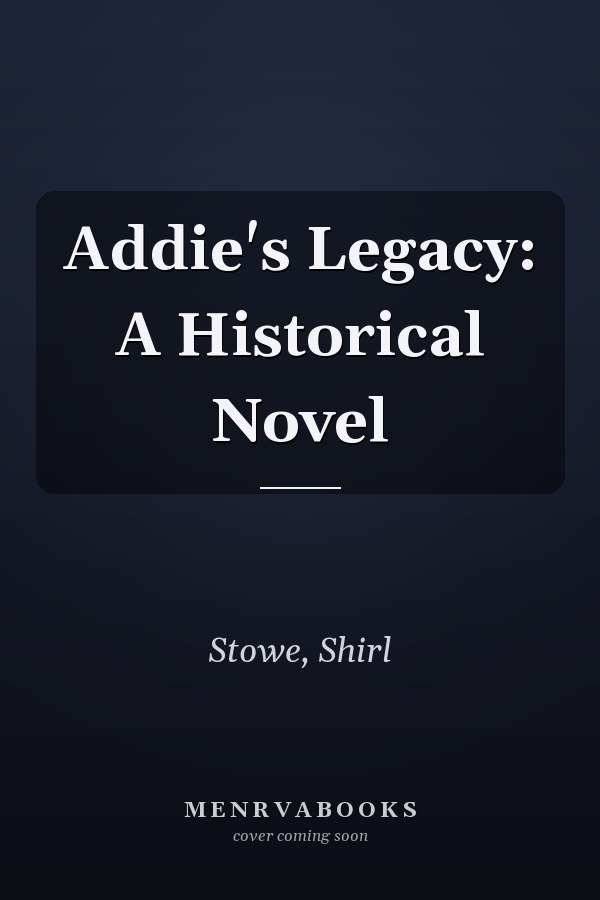 Addie's Legacy: A Historical Novel