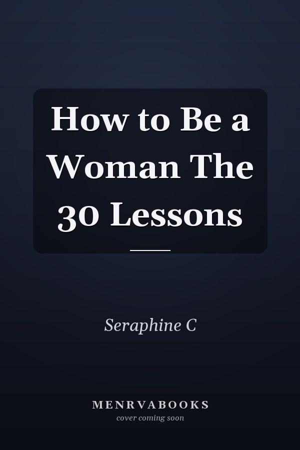 How to Be a Woman The 30 Lessons