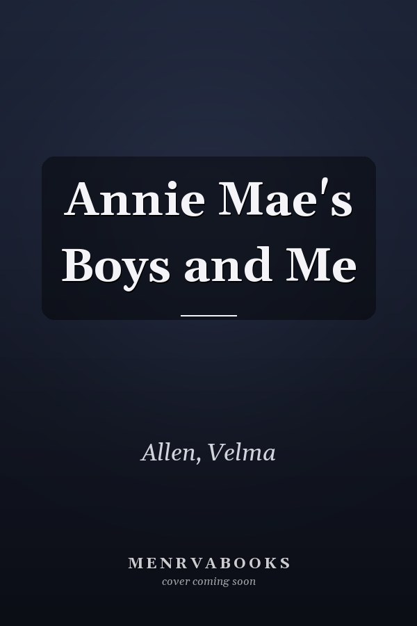 Annie Mae's Boys and Me