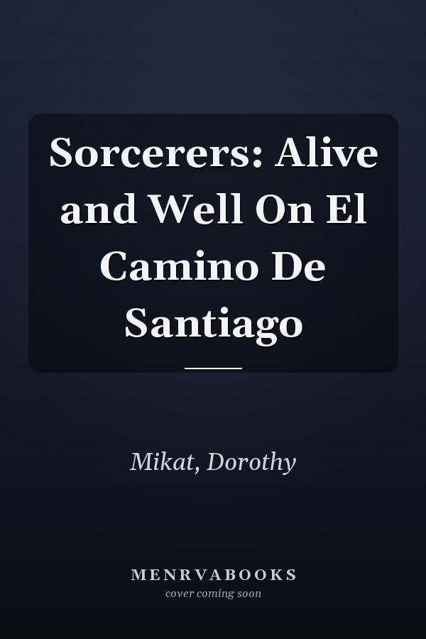 Sorcerers: Alive and Well On El Camino De Santiago