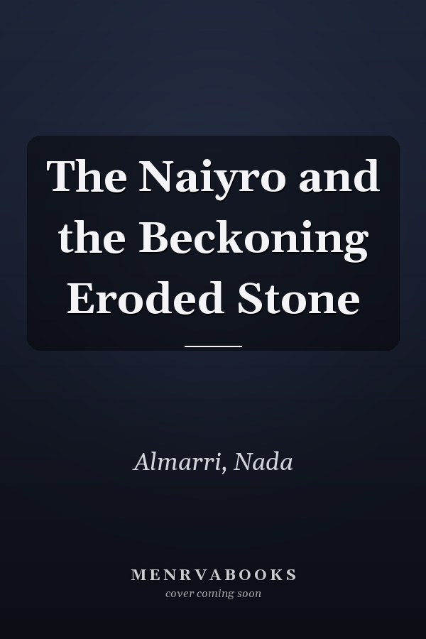 The Naiyro and the Beckoning Eroded Stone