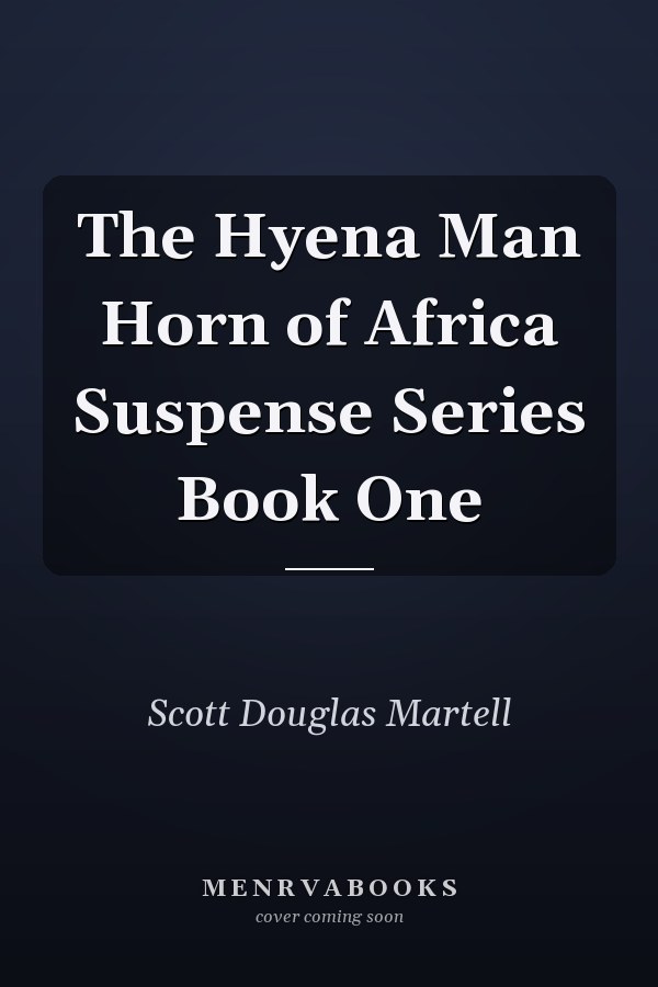 The Hyena Man Horn of Africa Suspense Series Book One
