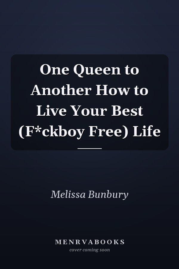 One Queen to Another How to Live Your Best (F*ckboy Free) Life