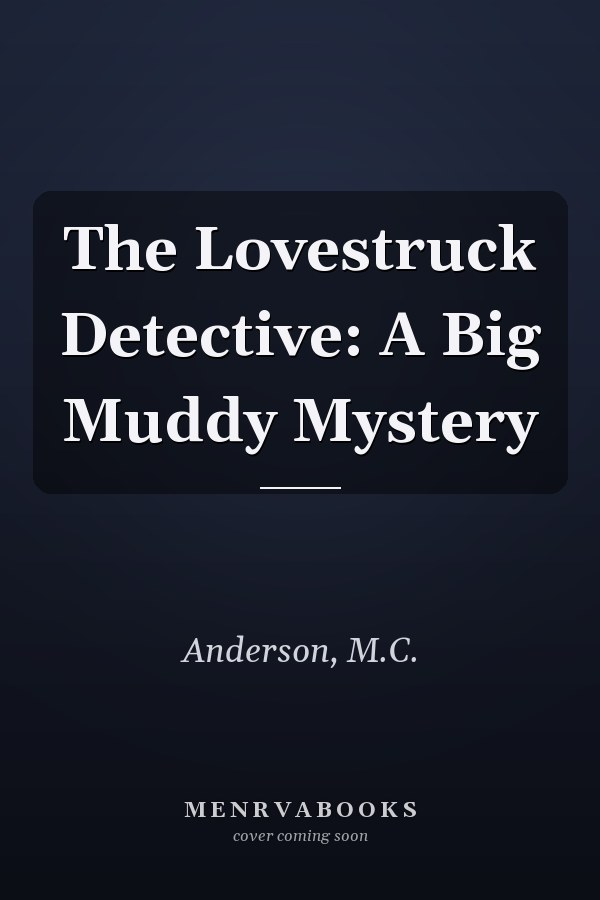 The Lovestruck Detective: A Big Muddy Mystery