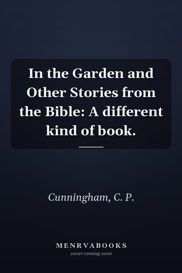In the Garden and Other Stories from the Bible: A different kind of book.
