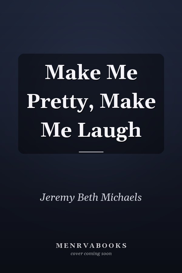 Make Me Pretty, Make Me Laugh