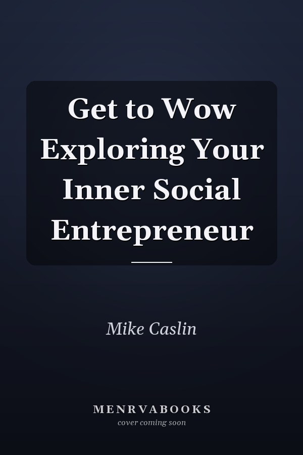 Get to Wow Exploring Your Inner Social Entrepreneur