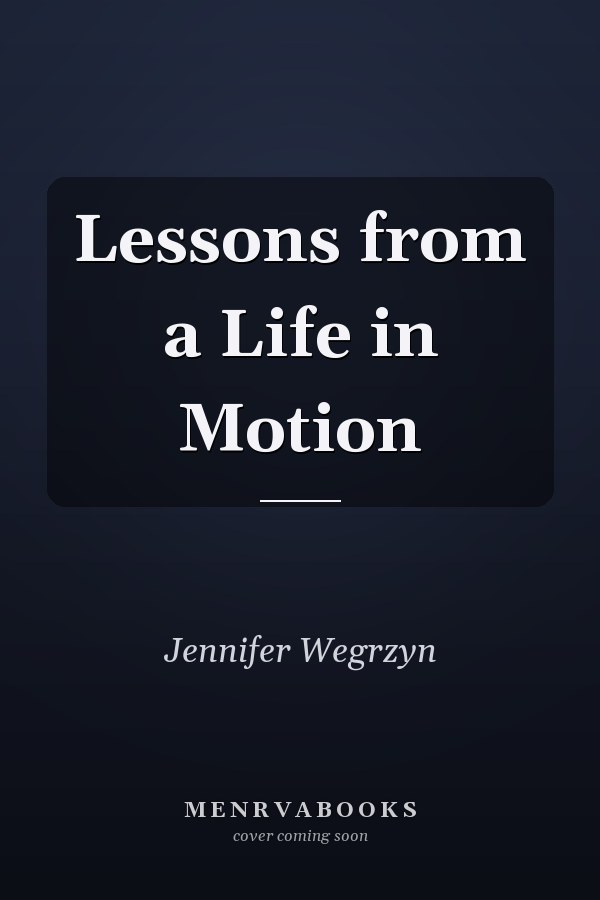 Lessons from a Life in Motion