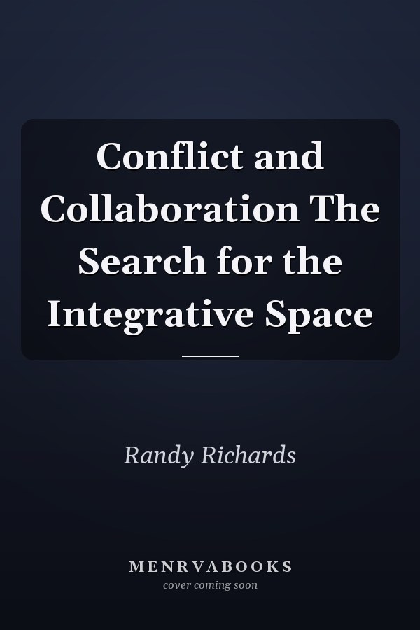 Conflict and Collaboration The Search for the Integrative Space