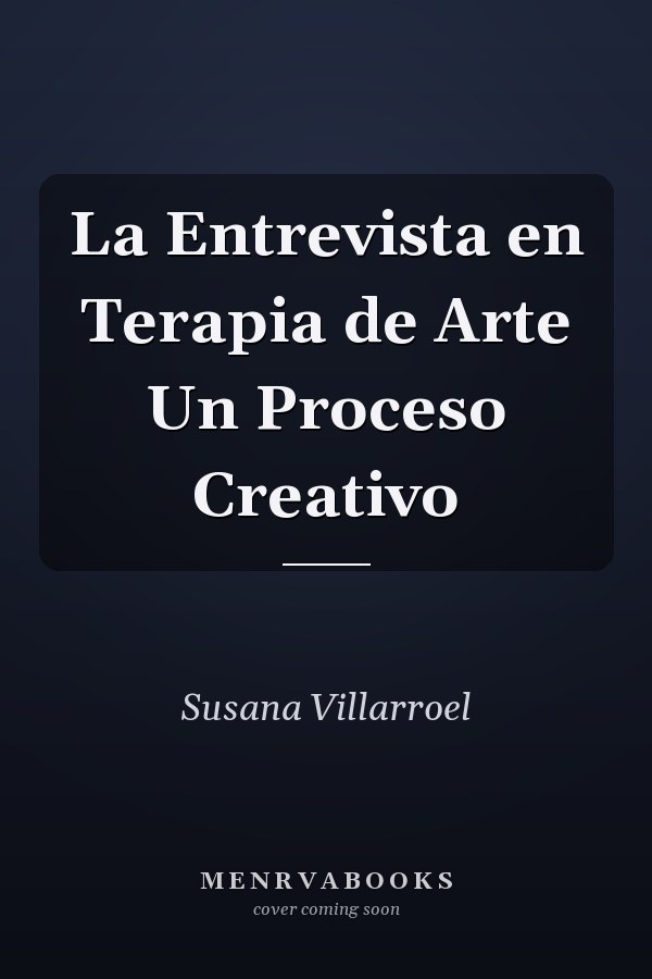 La Entrevista en Terapia de Arte Un Proceso Creativo