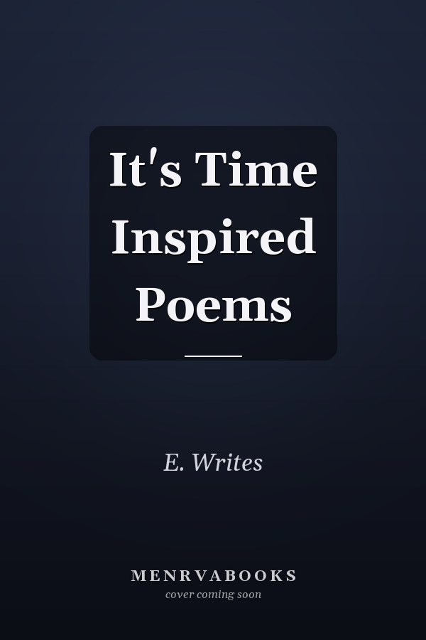 It's Time Inspired Poems