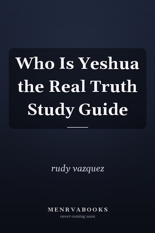 Who Is Yeshua the Real Truth Study Guide