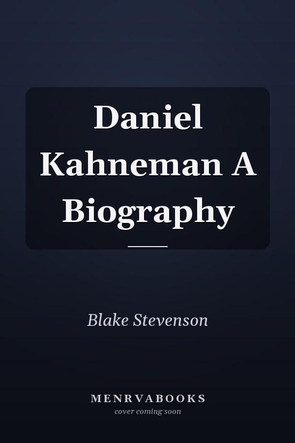 Daniel Kahneman A Biography