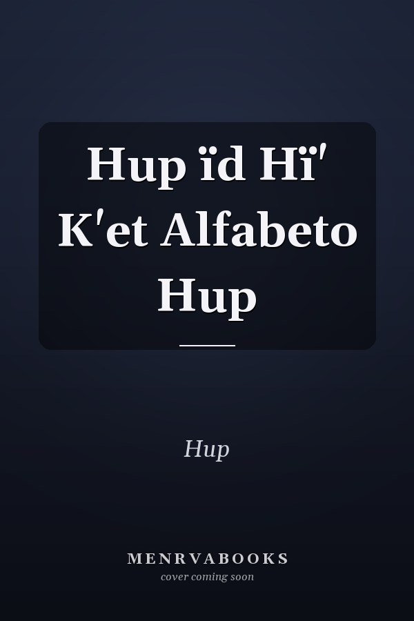 Hup ïd Hï' K'et Alfabeto Hup