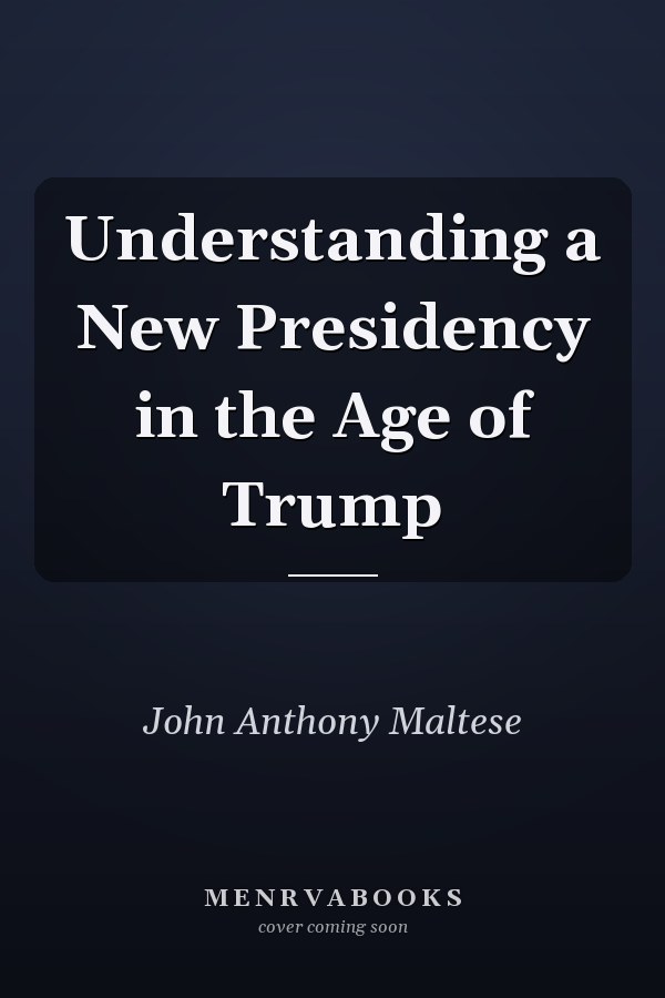 Understanding a New Presidency in the Age of Trump