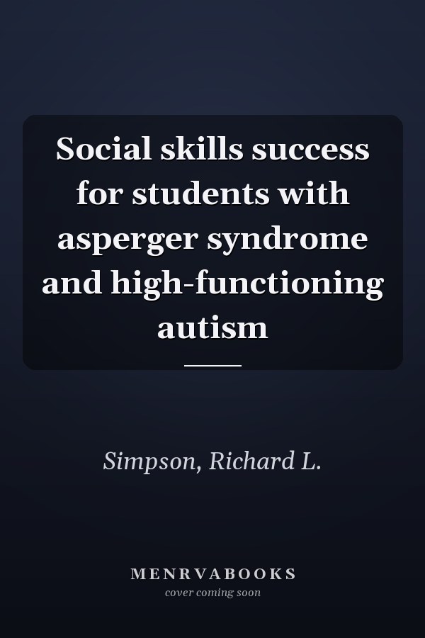 Social skills success for students with asperger syndrome and high-functioning autism